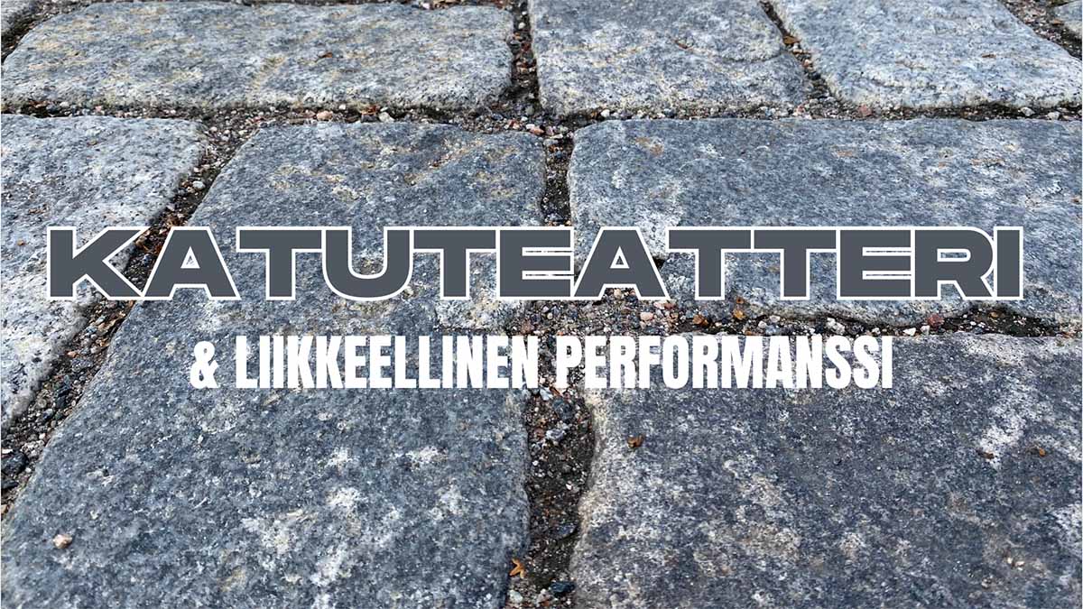 Katuteatteri & liikkeellinen performanssi